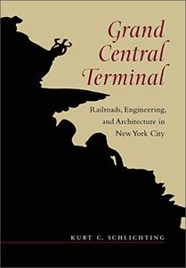 Grand Central Terminal Railroads, Engineering, and Architecture in New York City