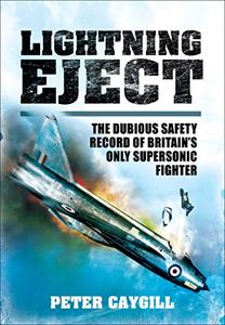 Lightning Eject The Dubious Safety Record of Britain's Only Supersonic Fighter