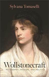 Wollstonecraft Philosophy, Passion, and Politics