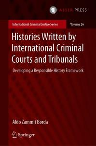 Histories Written by International Criminal Courts and Tribunals Developing a Responsible History...