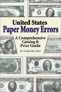 United States Paper Money Errors A Comprehensive Catalog & Price Guide