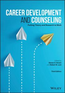 Career Development and Counseling Putting Theory and Research to Work, 3rd Edition