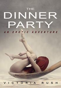 The Dinner Party An Erotic Adventure (Lesbian Voyeur Erotica)