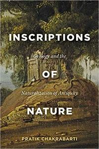 Inscriptions of Nature Geology and the Naturalization of Antiquity