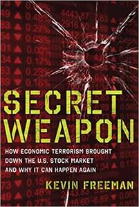 Secret Weapon How Economic Terrorism Brought Down the U.S. Stock Market and Why It can Happen Again