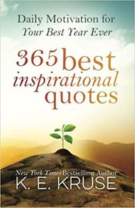 365 Best Inspirational Quotes Daily Motivation For Your Best Year Ever