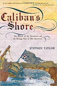 Caliban's Shore The Wreck of the Grosvenor and the Strange Fate of Her Survivors