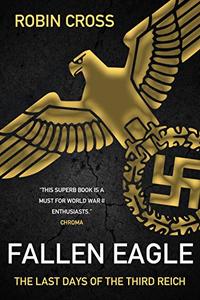 Fallen Eagle The last days of the Third Reich