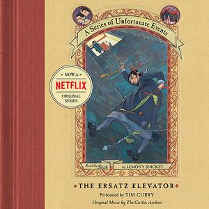Series of Unfortunate Events #6 The Ersatz Elevator by Lemony Snicket
