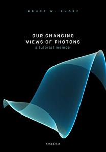 Our Changing Views of Photons A Tutorial Memoir