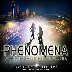 Phenomena A Neuroscience Thriller [Audiobook]