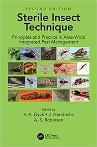 Sterile Insect Technique Principles And Practice In Area-Wide Integrated Pest Management, 2nd edi...