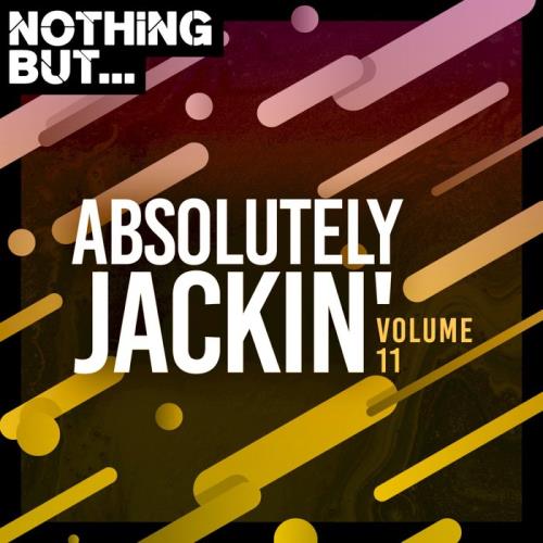 Nothing But... Absolutely Jackin/#039; Vol 11 (2020)