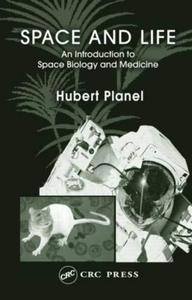 Space and Life An Introduction to Space Biology and Medicine