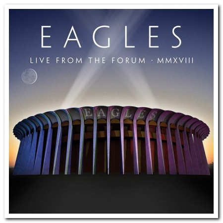 Eagles - Live From The Forum MMXVIII (2020) (CD-Rip)