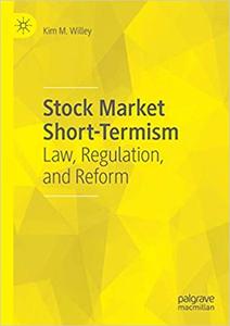 Stock Market Short-Termism Law, Regulation, and Reform 
