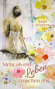 Cover: Sanja Winters - Mehr als ein Leben zwischen uns