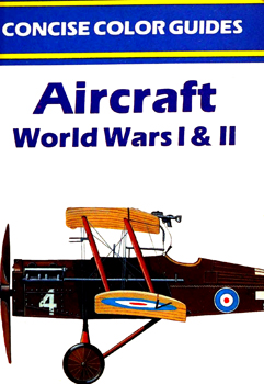Aircraft of World Wars I & II (Concise Color Guides)