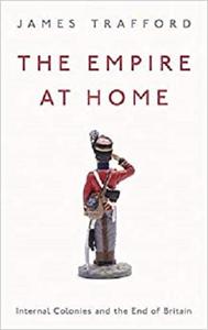 The Empire at Home Internal Colonies and the End of Britain