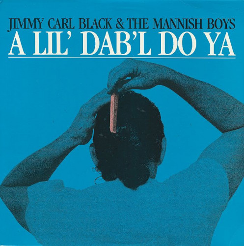 Jimmy Carl Black & The Mannish Boys - 1987 - A Lil' Dab'l Do Ya (Vinyl-Rip) [lossless]