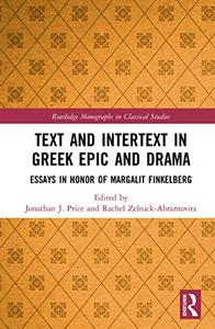 Text and Intertext in Greek Epic and Drama Essays in Honor of Margalit Finkelberg