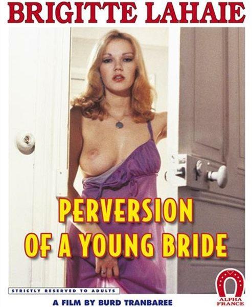 Excуs pornographiques / Perversions of a Young Bride / Развращени ..