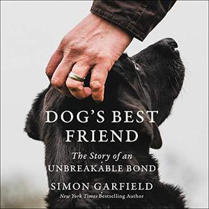 Dog's Best Friend The Story of an Unbreakable Bond [Audiobook]