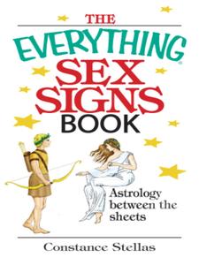 The Everything Sex Signs Book Astrology Between the Sheets