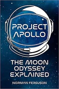 Project Apollo The Moon Odyssey Explained