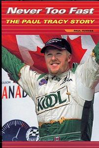 Never Too Fast The Paul Tracy Story
