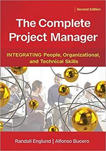 The Complete Project Manager Integrating People, Organizational, and Technical Skills