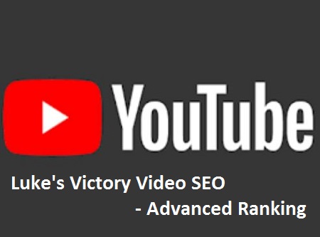 Luke's Victory Video SEO - Advanced Ranking Section Only