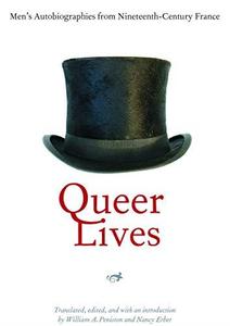 Queer Lives Men's Autobiographies from Nineteenth-Century France