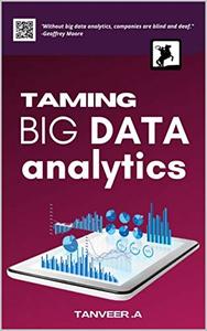 Taming Big Data Analytics