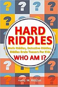 Hard Riddles Math Riddles, Detective Riddles, Riddles Brain Teasers For Kids, Who Am I (riddles g...