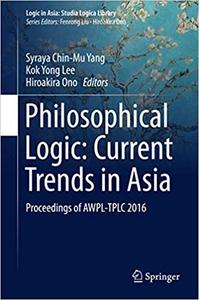 Philosophical Logic Current Trends in Asia 