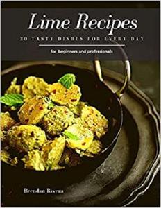 Lime Recipes 30 Tasty Dishes for every day