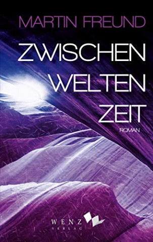 Cover: Freund, Martin - Zwischenweltenzeit