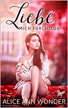 Cover: Alice Ann Wonder - Liebe Mich Furchtlos (German Edition)