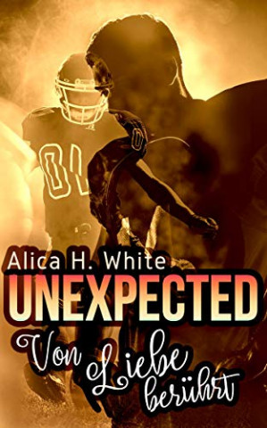 Cover: Alica H  White - Unexpected - Von Liebe beruhrt Grace und Dylan (German Edition)