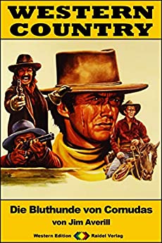 Jim Averill - Western Country 396_ Die Bluthunde von Cornudas_ Western-Reihe (German Edition)