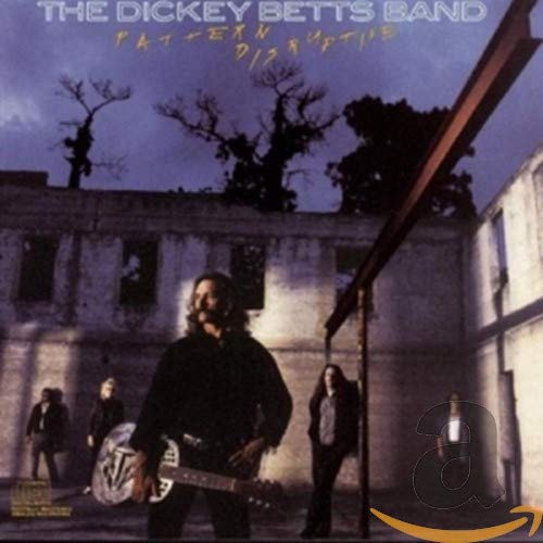 The Dickey Betts Band - Pattern Disruptive [2013 reissue] (1990)