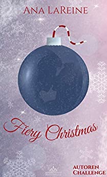 Cover: Ana LaReine - Fiery Christmas_ Autorenchallenge (German Edition)
