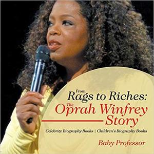 From Rags to Riches The Oprah Winfrey Story