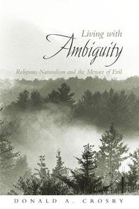 Living with Ambiguity Religious Naturalism and the Menace of Evil