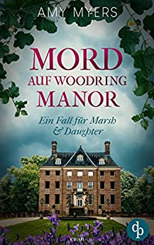 Cover: Amy Myers - Mord auf Woodring Manor (Marsh & Daughter ermitteln-Reihe 3) (German Edition)