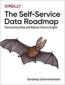 The Self-Service Data Roadmap Democratize Data and Reduce Time to Insight