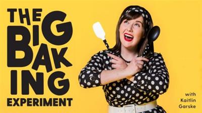 The Big Baking Experiment with Kaitlin Garske