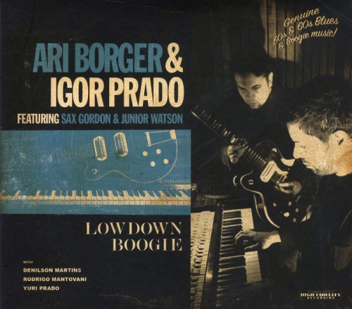 Ari Borger & Igor Prado - Lowdown Boogie (2013) [lossless]