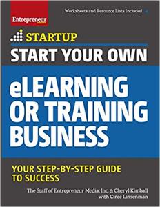 Start Your Own eLearning or Training Business Your Step-By-Step Guide to Success